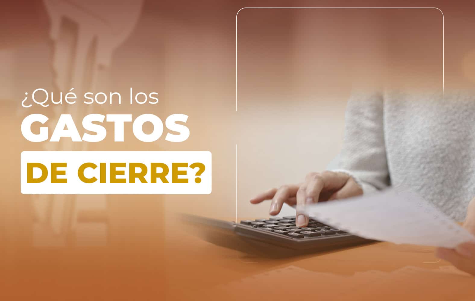 ¿Sabes qué son los gastos de cierre?
