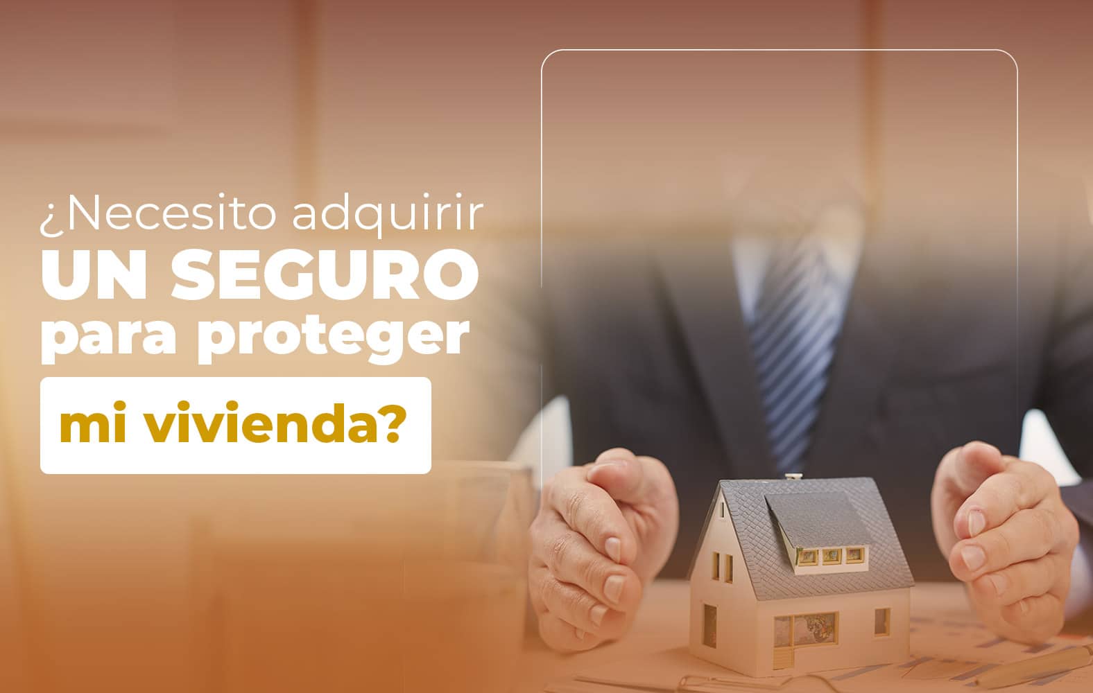 Adquiere un seguro para proteger tu vivienda